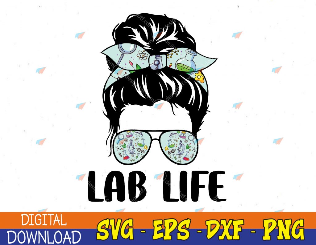 Lab Life Messy Bun Sunglasses Laboratory Technician Lab Week Svg Eps