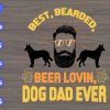 S7592 scaled Best, bearded beer lovin, dog dad ever svg, dxf,eps,png, Digital Download