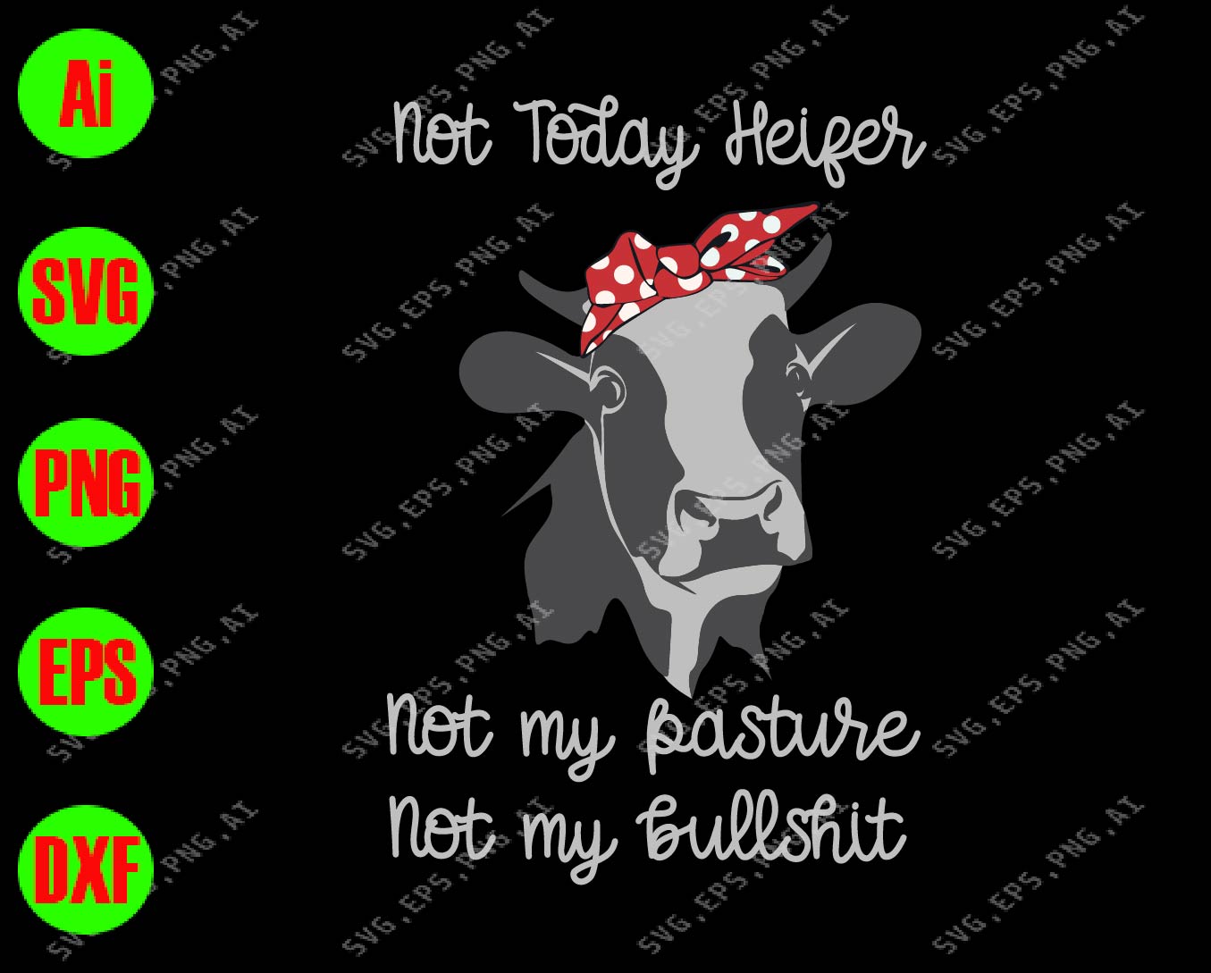 Not Today Heifer Digital Download Not My Pasture Not My Bullshit PNG SVG Files