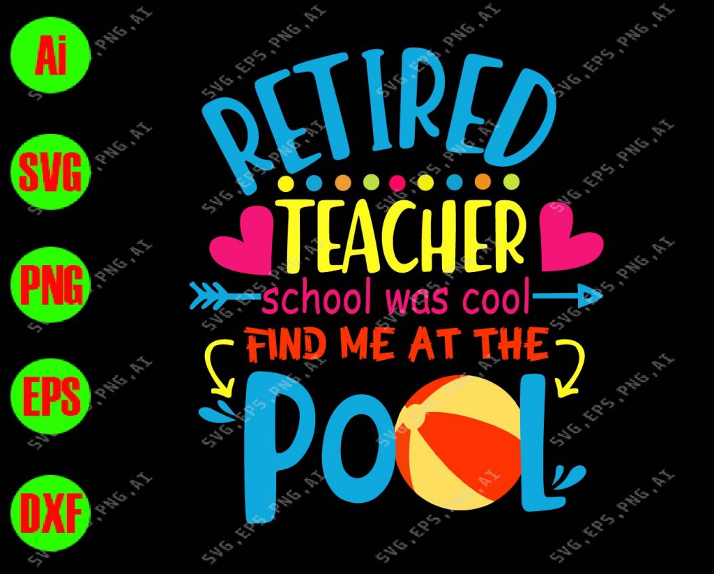 Download Retired teacher school was cool find me at the Pool svg ...
