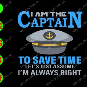 WATERMARK 01 124 I am the captain to save time let's just assume I'm always right svg, dxf,eps,png, Digital Download