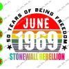 WATERMARK 15 50 Years Of Being Freedom Stonewall Rebellion svg, June 1969 svg, dxf,eps,png, Digital Download