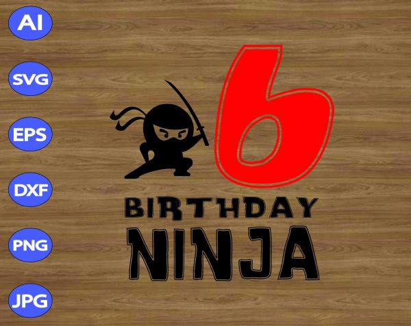 6th Birthday Ninja Svg Dxf Eps Png Digital Download Designbtf Com