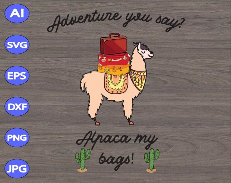 Download Adventure you say? Alpaca my bags svg, dxf,eps,png ...