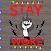 WTM 33 Stay Woke svg, dxf,eps,png, Digital Download