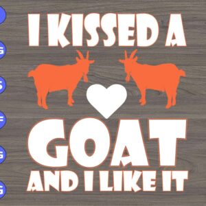 I kissed a goat and i like it svg, dxf,eps,png, Digital Download