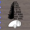 WTM 36 And into the forest I go to lose my mind and find my soul svg, dxf,eps,png, Digital Download