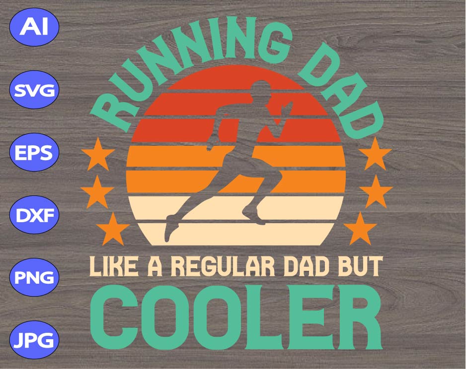 Download Running Dad Like A Regular Dad But Cooler Svg Dxf Eps Png Digital Download Designbtf Com