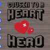 WTM 48 Cousin to a heart Hero svg, dxf,eps,png, Digital Download