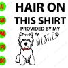 WTM 54 Hair On This Shirt Provided By My Westie svg, dxf,eps,png, Digital Download