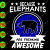 WTM 9 Because elephants are freaking awesome svg, dxf,eps,png, Digital Download