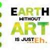 s1001 Earth without art is justeh svg, dxf,eps,png, Digital Download