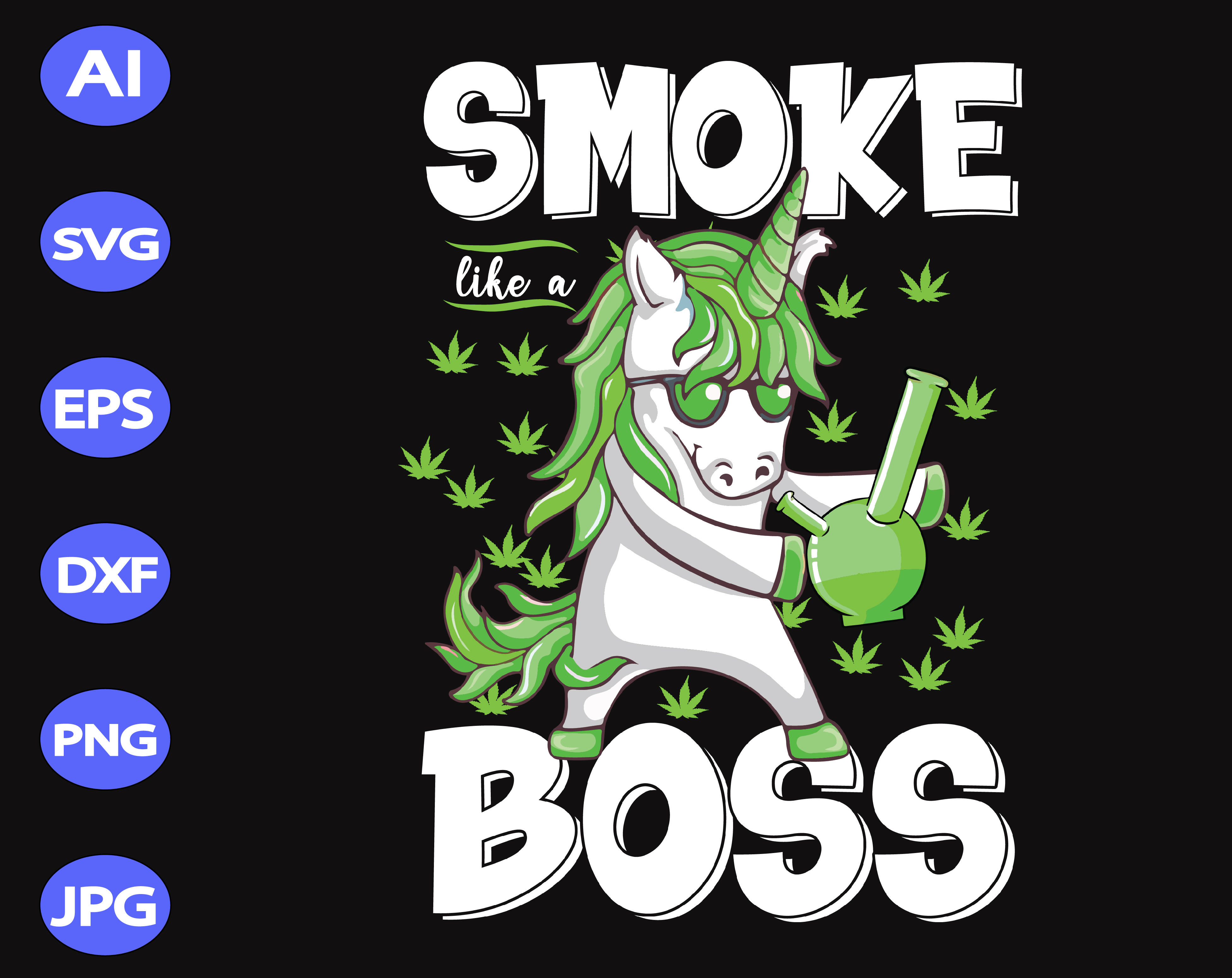 Download Smoke Like A Boss Svg Dxf Eps Png Digital Download Designbtf Com