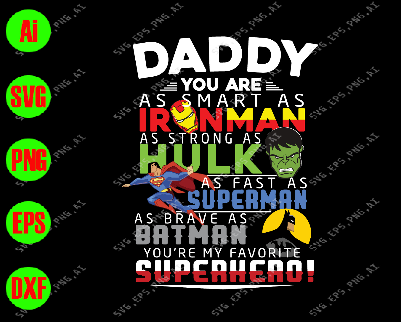 Download Daddy You Are Smart As Iron Man As Strong As Hulk As Fast As Superman As Brave As Batman You Re My Favorite Superhero Svg Dxf Eps Png Digital Download Designbtf Com