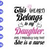 s7353 scaled This Heat Belongs To My Daughter And I Proudly Say That She Is A Nurse svg, dxf,eps,png, Digital Download