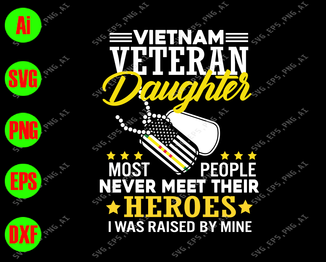 Vietnam Veteran Daughter Most People Never Meet Their Heroes I Was Raised By Mine Svg Dxf Eps Png Digital Download Designbtf Com