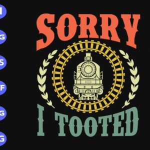 s7552 scaled Sorry I tooted svg, dxf,eps,png, Digital Download