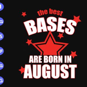 s7553 scaled The best bases are born in August svg, dxf,eps,png, Digital Download