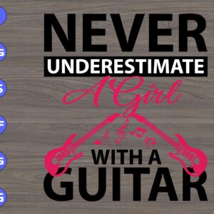 s7554 scaled Never anderestimate a girl with a guitar svg, dxf,eps,png, Digital Download