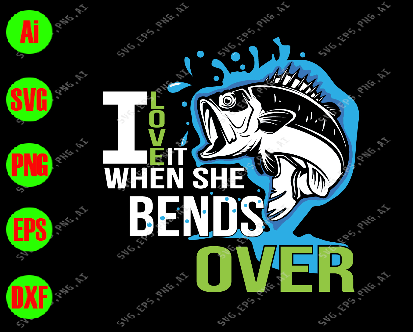 I Love It When She Bends Over Svg Dxf Eps Png Digital Download Designbtf Com