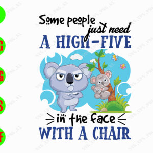 s7681 01 Some people just need a high-five in the face with a chair svg, dxf,eps,png, Digital Download