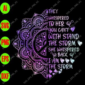 wtm 7 scaled They Whispered To Her You Cannot With Stand The Storm She Whispered Back I Am THe Storm svg, dxf,eps,png, Digital Download