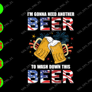 8746 01 I'm gonna need another beer to wash don this beer svg, dxf,eps,png, Digital Download