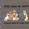 S5604 1 scaled Dogs Make Me Happy svg, Humans Make My Head Hurt svg, dxf,eps,png, Digital Download