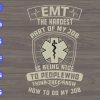 S5672 scaled EMT The Hardest Part Of My Jb Is Being Nice To People Think They Know How To Do My Job svg, dxf,eps,png, Digital Download