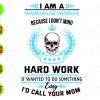 S5749 I am warehouse worker Because I don't mind hard work svg, dxf,eps,png, Digital Download