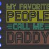 S5825 scaled My favorite people call me daddy svg, dxf,eps,png, Digital Download