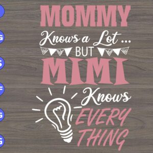 S5872 scaled Mommy know a lot but Mimi know every thing svg, dxf,eps,png, Digital Download