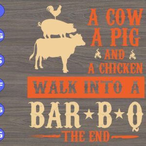 S6192 scaled A Cow A Pig A chicken Walk Into A Bar B Q svg, dxf,eps,png, Digital Download