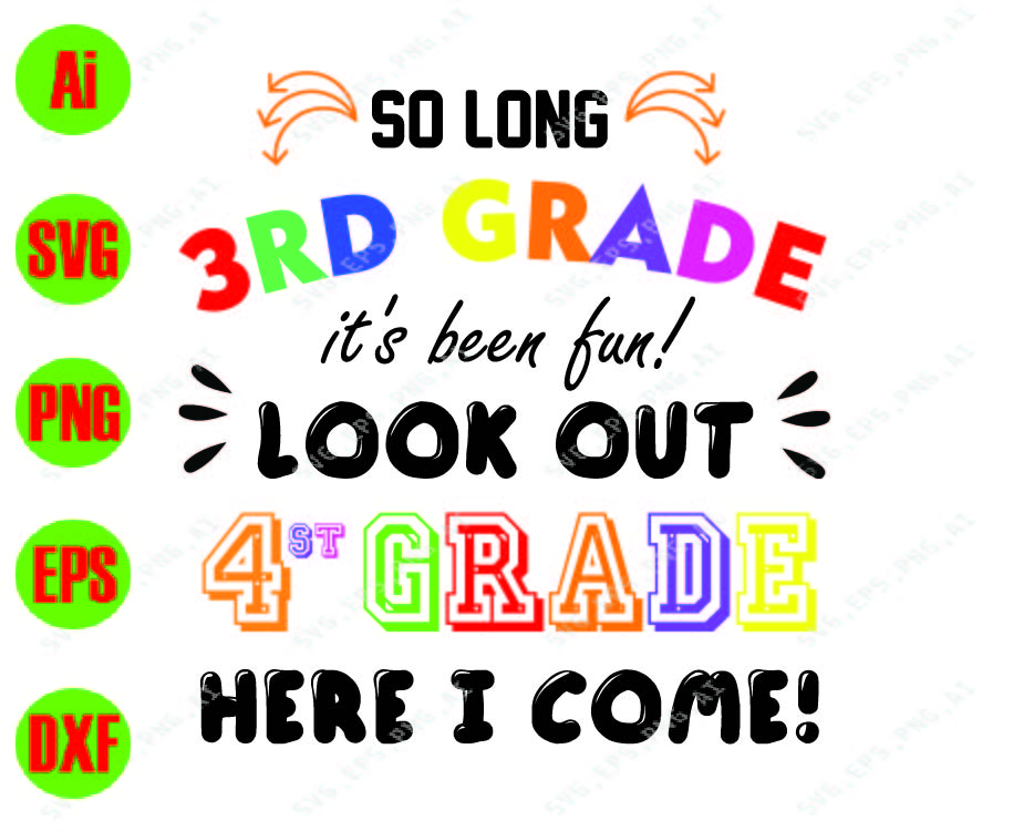 So Long 3rd Grade It’s Been Fun Look Out 4st Grade Here I Come! svg ...