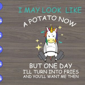 S6899 scaled I May Look Like A Potato Now But One Day I'll Turn Into Fries And You'll Want Me Then svg, dxf,eps,png, Digital Download