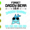 S6984 Forget Daddy Bear I'm A Daddy Shark Doo doo Doo svg, dxf,eps,png, Digital Download