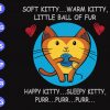 S8429 scaled Soft kitty.. warm kitty little ball of fur happy kitty.. sleep kitty purr..purr..purr.. svg, dxf,eps,png, Digital Download