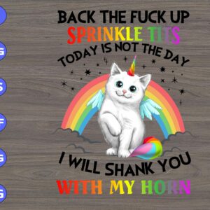 S8784 scaled Back the fuck up sprinkle tits today is not the day I will shank you with my horn svg, dxf,eps,png, Digital Download