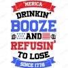 S9119 01 Merica drinkin' booze and refusin' to lose since 1776 svg, dxf,eps,png, Digital Download