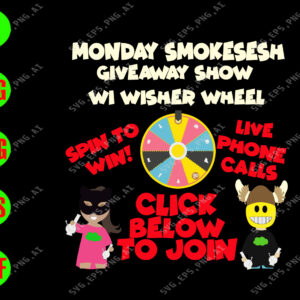 WATERMARK 01 107 Monday smokesesh giveaway show w? wisher wheel spin to win! live phone calls click below to join svg, dxf,eps,png, Digital Download