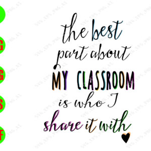 WATERMARK 01 108 The best part about my classroom is who share it with svg, dxf,eps,png, Digital Download