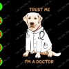 WATERMARK 01 133 Trust me I'm a dogtor svg, dxf,eps,png, Digital Download
