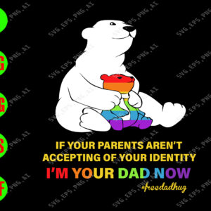 WATERMARK 01 144 If your parents aren't accepting of your identity I'm your dad now svg, dxf,eps,png, Digital Download
