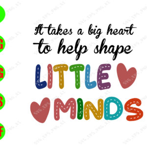 WATERMARK 01 150 It takes a big heart to help shape little minds svg, dxf,eps,png, Digital Download