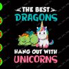 WATERMARK 01 176 The best dragons hang out with unicorns svg, dxf,eps,png, Digital Download