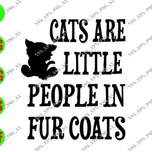 WATERMARK 01 204 Cats Are Little People In Fur Coats svg, dxf,eps,png, Digital Download