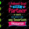 WATERMARK 01 215 I asked God for a partner in crime he sent me my smartass daguther svg, dxf,eps,png, Digital Download
