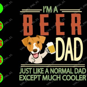 WATERMARK 01 226 I'm Beer Dad just Like A Normal Dad Except Much Cooler svg, dxf,eps,png, Digital Download