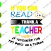 WATERMARK 01 245 If You Can Read Thank A Teacher And Ef Yoo Kan Rik This You Pobli Ar A Teecha svg, dxf,eps,png, Digital Download
