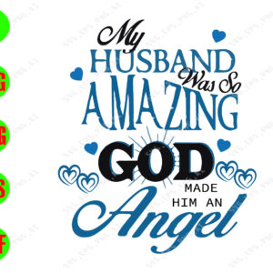 WATERMARK 01 264 My husband was so amazing god made him an angel svg, dxf,eps,png, Digital Download